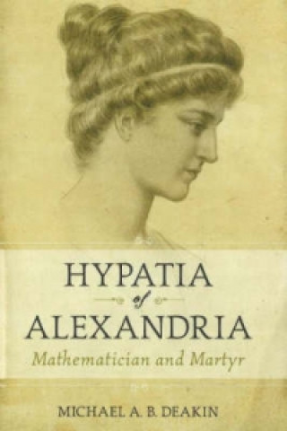 Könyv Hypatia Of Alexandria Michael Deakin