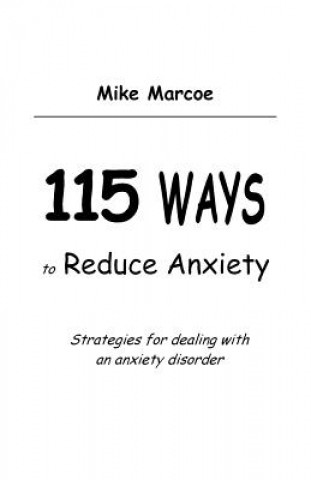 Kniha 115 Ways to Reduce Anxiety Mike Marcoe