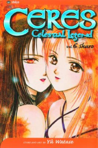 Könyv Ceres: Celestial Legend, Vol. 6 Yuu Watase