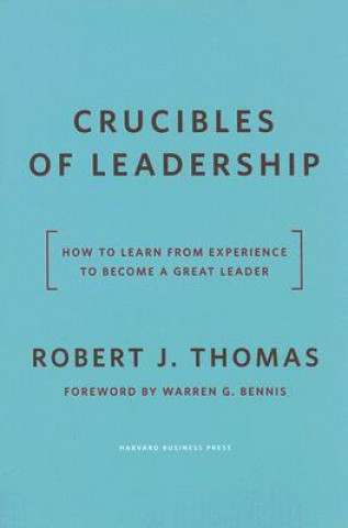 Buch Crucibles of Leadership Robert Thomas