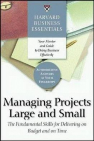 Carte Harvard Business Essentials Managing Projects Large and Small 
