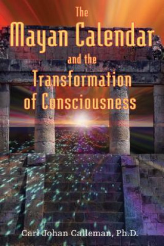Könyv Mayan Calendar and the Transformation of Consciousness Carl Johan Calleman