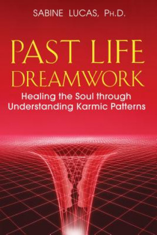 Книга Past Life Dreamwork Sabine Lucas