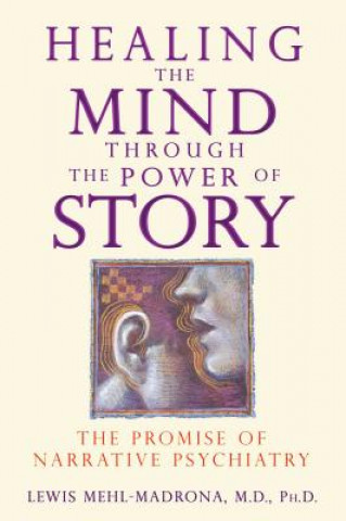 Βιβλίο Healing the Mind Through the Power of Story Lewis Mehl-Madrona