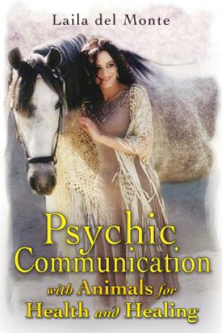 Könyv Psychic Communication with Animals for Health and Healing Laila del Monte