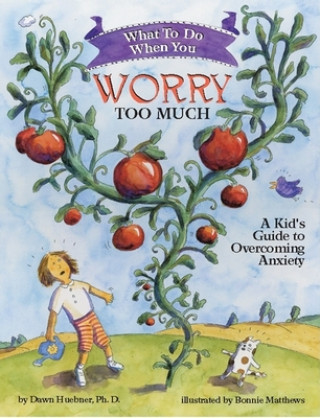 Книга What to Do When You Worry Too Much Dawn Huebner
