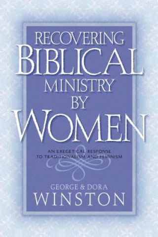 Könyv Recovering Biblical Ministry by Women George Winston