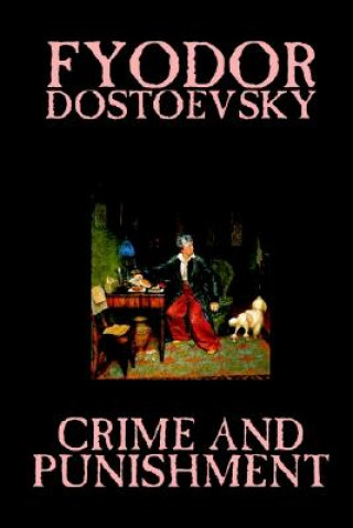 Könyv Crime and Punishment by Fyodor M. Dostoevsky, Fiction, Classics Fyodor Dostoevsky