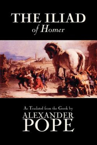 Könyv Iliad by Homer, Classics, Literary Criticism, Ancient and Classical, Poetry, Ancient, Classical & Medieval Homer