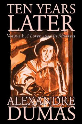 Carte Ten Years Later, Vol. I by Alexandre Dumas, Fiction, Literary Alexandre Dumas