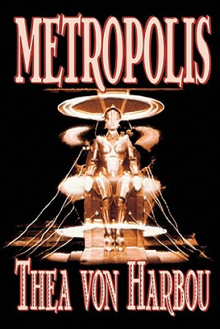 Könyv Metropolis by Thea Von Harbou, Science Fiction Thea von Harbou
