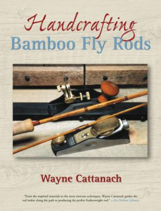 Książka Handcrafting Bamboo Fly Rods Wayne Cattanach