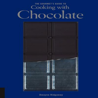 Carte Gourmet's Guide to Cooking with Chocolate Deayne Ridgaway