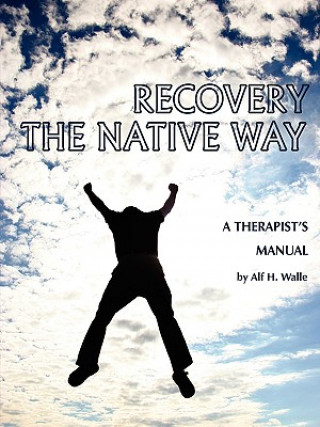 Książka Recovery the Native Way Alf H Walle