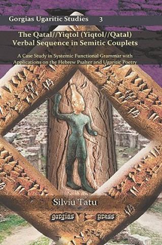 Könyv Qatal//Yiqtol (Yiqtol//Qatal) Verbal Sequence in Semitic Couplets Silviu Tatu