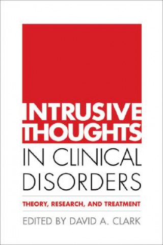 Könyv Intrusive Thoughts in Clinical Disorders David A. Clark