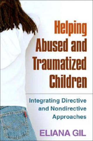 Carte Helping Abused and Traumatized Children Eliana Gil