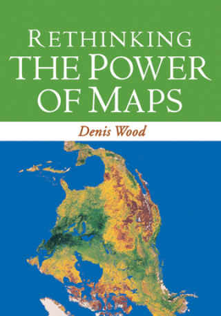 Livre Rethinking the Power of Maps Denis Wood