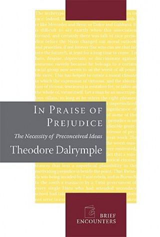 Könyv In Praise of Prejudice Theodore Dalrymple