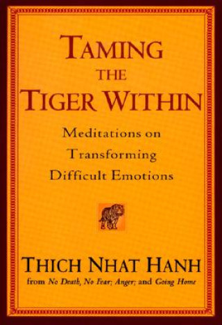 Könyv Taming The Tiger Within Thich Nhat Hanh