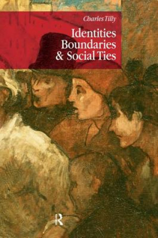 Könyv Identities, Boundaries and Social Ties Charles Tilly