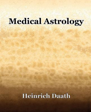 Kniha Medical Astrology (1914) Heinrich Daath