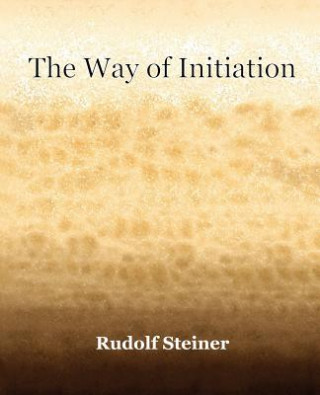 Kniha Way of Initiation (1911) Rudolf Steiner