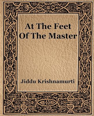 Kniha At The Feet Of The Master Jiddu Krishnamurti