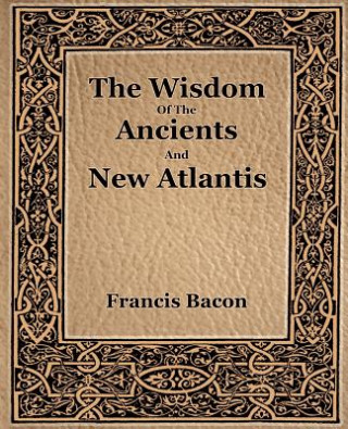 Książka Wisdom Of The Ancients And New Atlantis (1886) Francis Bacon