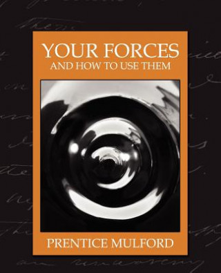 Buch Your Forces and How to Use Them (New Edition) Mulford Prentice Mulford