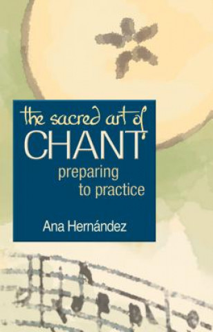 Kniha Sacred Art of Chant Ana Hernandez