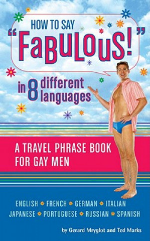 Kniha How to Say Fabulous! in 8 Different Languages Gerard Mryglot