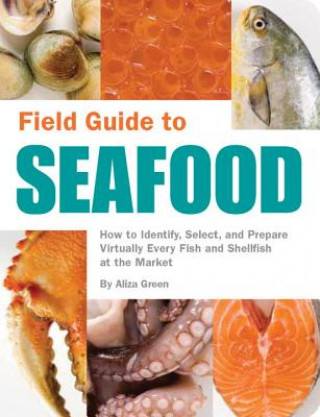 Carte Field Guide to Seafood Aliza Green