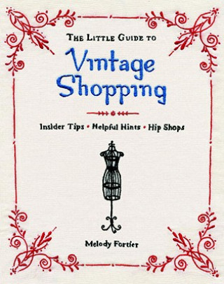 Kniha Little Guide to Vintage Shopping Melody Fortier