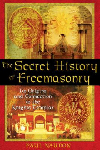 Könyv Secret History of Freemasonry Paul Naudon