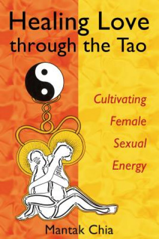 Książka Healing Love Through the Tao Mantak Chia