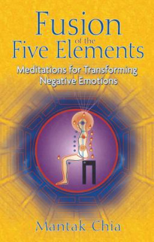 Kniha Fusion of the Five Elements Mantak Chia