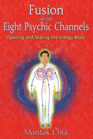 Книга Fusion of the Eight Psychic Channels Mantak Chia