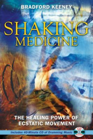 Könyv Shaking Medicine Bradford Keeney