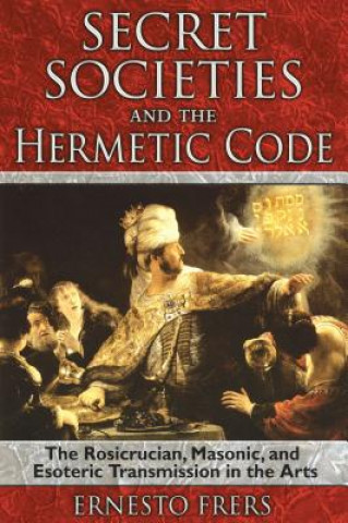Kniha Secret Societies and the Hermetic Code Ernesto Frers