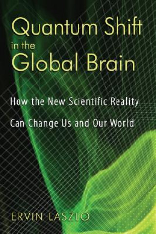 Kniha Quantum Shift in the Global Brain Ervin Laszlo