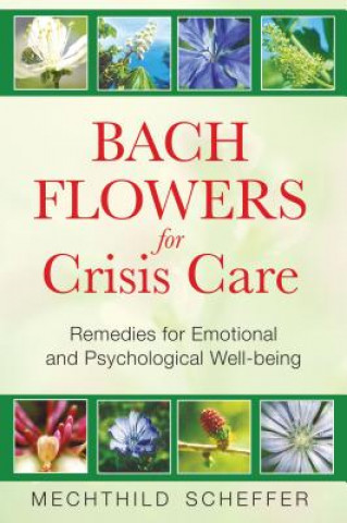 Книга Bach Flowers for Crisis Care Mechthild Scheffer