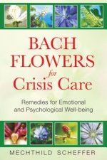 Könyv Bach Flowers for Crisis Care Mechthild Scheffer