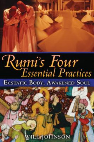 Könyv Rumi'S Four Essential Practices Will Johnson