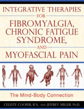 Livre Integrative Therapies for Fibromyalgia, Chronic Fatigue Syndrome, and Myofacial Pain Celeste Cooper