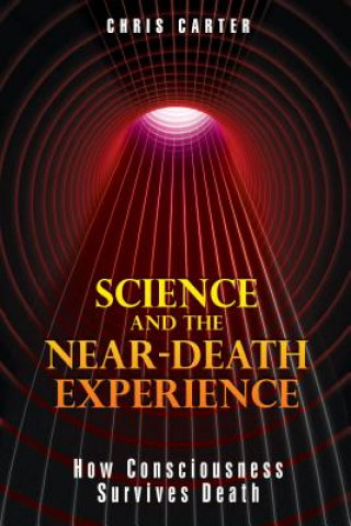 Könyv Science and the Near-Death Experience Chris Carter