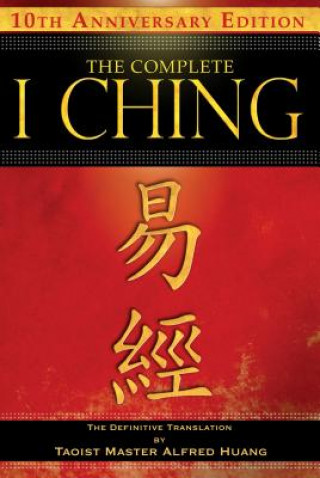 Kniha Complete I Ching - 10th Anniversary Edition Alfred Huang