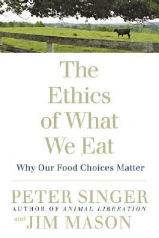 Könyv Ethics of What We Eat Peter Singer