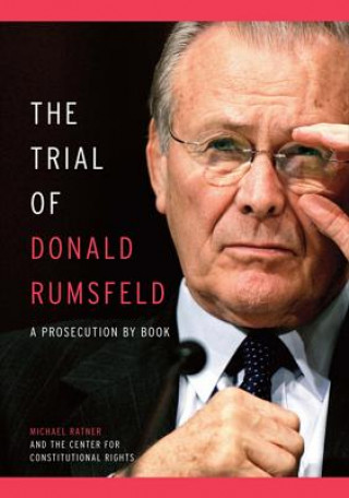 Könyv Trial Of Donald Rumsfeld Michael Ratner