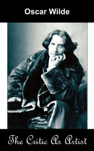 Carte Critic as Artist (Upon the Importance of Doing Nothing and Discussing Everything) Oscar Wilde